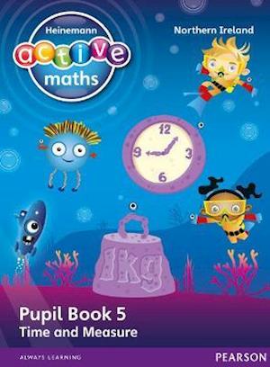 Heinemann Active Maths Northern Ireland - Key Stage 1 - Beyond Number - Pupil Book 5 - Time and Measure