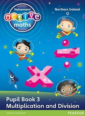 Heinemann Active Maths Northern Ireland - Key Stage 1 - Exploring Number - Pupil Book 3 - Multiplication and Division