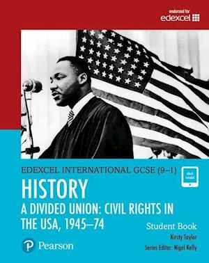 Pearson Edexcel International GCSE (9-1) History: A Divided Union: Civil Rights in the USA, 1945–74 Student Book