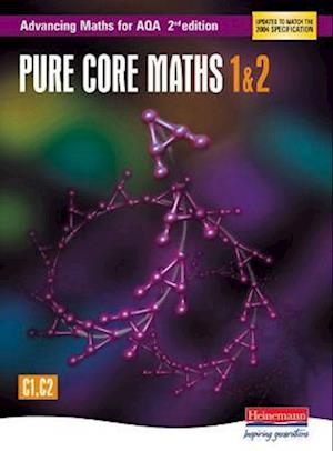 Advancing Maths for AQA: Pure Core 1 & 2  2nd Edition (C1 & C2)