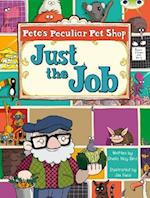 Bug Club Guided Fiction Year Two Turquoise B Pete's Peculiar Pet Shop: Just the Job