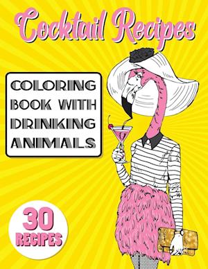 Cocktail Recipes Coloring Book With Drinking Animals