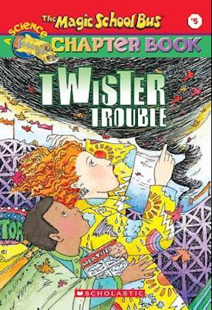 Twiser Trouble (the Magic School Bus Chapter Book #5), 5