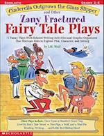Cinderella Outgrows the Glass Slipper and Other Zany Fractured Fairy Tale Plays