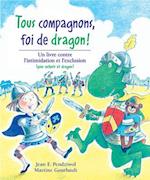 Tous Compagnons, Foi de Dragon!