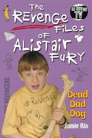 The Revenge Files of Alistair Fury: Dead Dad Dog