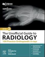 Unofficial Guide to Radiology: 100 Practice Orthopaedic X-rays
