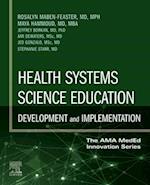 Health Systems Science Education: Development and Implementation (The AMA MedEd Innovation Series) 1st Edition - E-Book