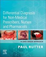 Differential Diagnosis for Non-medical Prescribers, Nurses and Pharmacists: A Case-Based Approach - E-BOOK