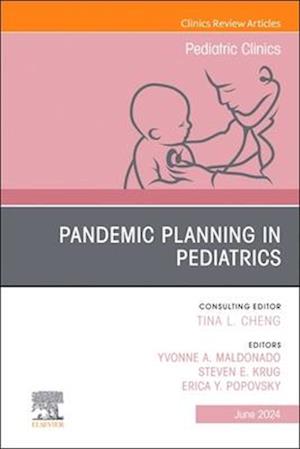 Pandemic Planning in Pediatrics, An Issue of Pediatric Clinics of North America, E-Book