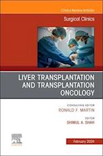 Liver Transplantation and Transplantation Oncology, An Issue of Surgical Clinics