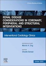 Renal Disease and coronary, peripheral and structural interventions, An Issue of Interventional Cardiology Clinics