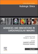 Advances and Innovations in Cardiovascular Imaging, An Issue of Radiologic Clinics of North America