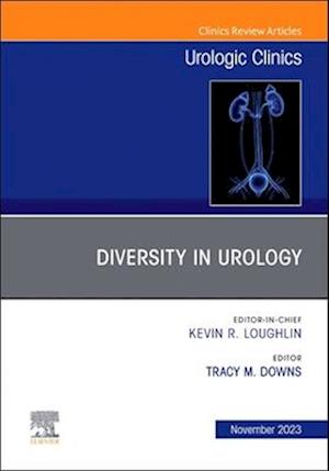 Diversity in Urology , An Issue of Urologic Clinics