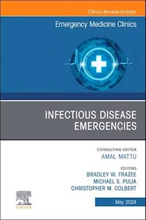 Infectious Disease Emergencies, An Issue of Emergency Medicine Clinics of North America, E-Book