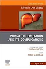 Portal Hypertension And Its Complications, An Issue of Clinics in Liver Disease, E-Book