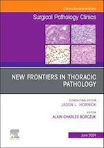 New Frontiers in Thoracic Pathology, An Issue of Surgical Pathology Clinics