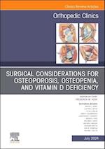 Surgical Considerations for Osteoporosis, Osteopenia, and Vitamin D Deficiency, An Issue of Orthopedic Clinics, E-Book