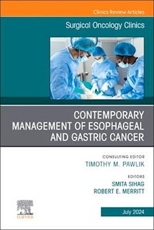 Contemporary Management of Esophageal and Gastric Cancer, An Issue of Surgical Oncology Clinics of North America, E-Book