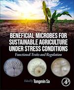 Beneficial Microbes for Sustainable Agriculture under Stress Conditions