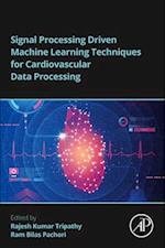 Signal Processing Driven Machine Learning Techniques for Cardiovascular Data Processing