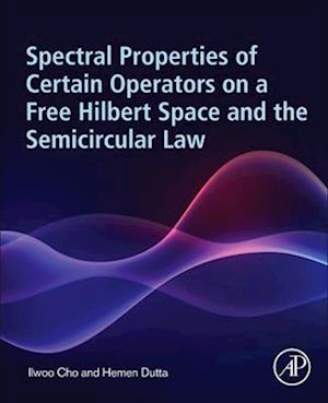 Spectral Properties of Certain Operators on a Free Hilbert Space and the Semicircular Law