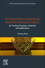 Vat Photopolymerization Additive Manufacturing