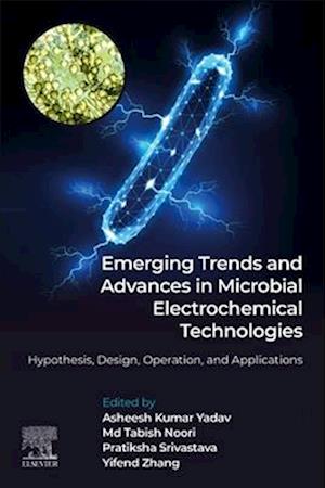 Emerging Trends and Advances in Microbial Electrochemical Technologies