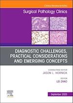 Diagnostic Challenges, Practical Considerations and Emerging Concepts, An Issue of Surgical Pathology Clinics