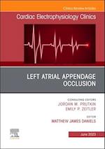 Left Atrial Appendage Occlusion, An Issue of Cardiac Electrophysiology Clinics
