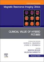 Clinical Value of Hybrid PET/MRI, An Issue of Magnetic Resonance Imaging Clinics of North America