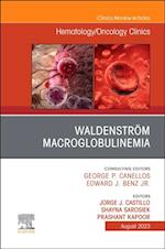 Waldenstrom Macroglobulinemia, An Issue of Hematology/Oncology Clinics of North America, E-Book
