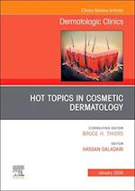 Hot Topics in Cosmetic Dermatology, An Issue of Dermatologic Clinics