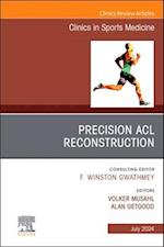 Precision ACL Reconstruction, An Issue of Clinics in Sports Medicine, E-Book