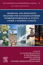 Modeling and Mitigation Measures for Managing Extreme Hydrometeorological Events Under a Warming Climate