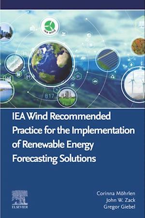 IEA Wind Recommended Practice for the Implementation of Renewable Energy Forecasting Solutions