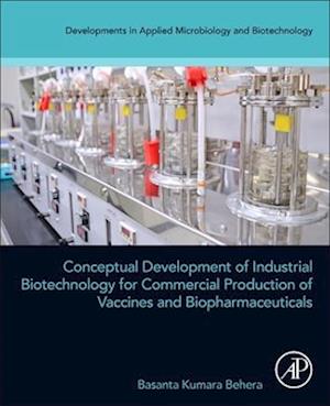 Conceptual Development of Industrial Biotechnology for Commercial Production of Vaccines and Biopharmaceuticals
