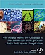 New Insights, Trends, and Challenges in the Development and Applications of Microbial Inoculants in Agriculture