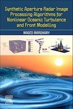 Synthetic Aperture Radar Image Processing Algorithms for Nonlinear Oceanic Turbulence and Front Modelling
