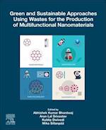Green and Sustainable Approaches using Wastes for the Production of Multifunctional Nanomaterials