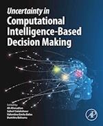 Uncertainty in Computational Intelligence-Based Decision Making
