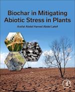 Biochar in Mitigating Abiotic Stress in Plants