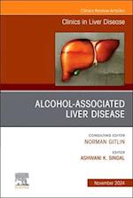 Alcohol-Associated Liver Disease, An Issue of Clinics in Liver Disease, E-Book