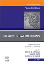 Cognitive Behavioral Therapy, An Issue of Psychiatric Clinics of North America, E-Book