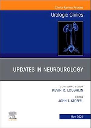 Updates in Neurourology, An Issue of Urologic Clinics, E-Book