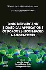 Drug Delivery and Biomedical Applications of Porous Silicon-Based Nanocarriers