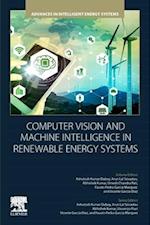 Computer Vision and Machine Intelligence for Renewable Energy Systems