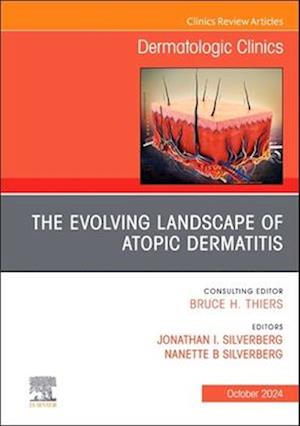 Evolving Landscape of Atopic Dermatitis, An Issue of Dermatologic Clinics