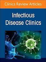 Hot Topics in Lung Infections, an Issue of Infectious Disease Clinics of North America