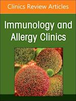 Biologics in Allergic/Immunologic Conditions, an Issue of Immunology and Allergy Clinics of North America